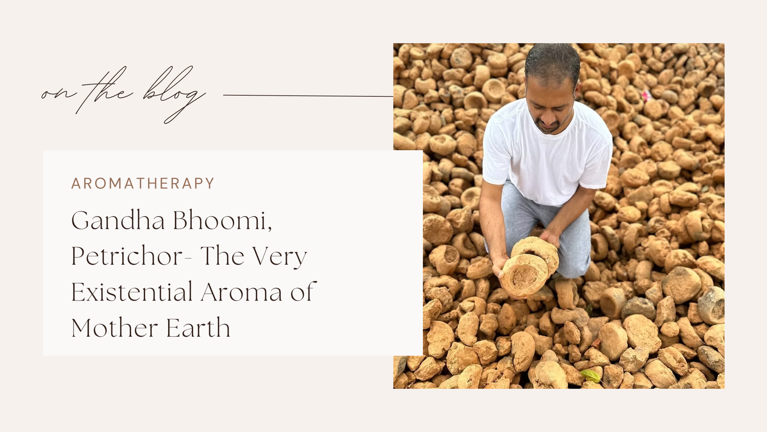 Gandha Bhoomi, Petrichor- The Very Existential Aroma of Mother Earth